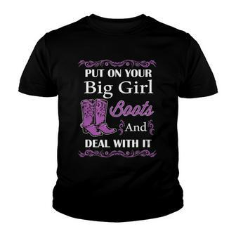 Put On Your Big Girl Boots And Deal With It Country Youth T-shirt | Mazezy