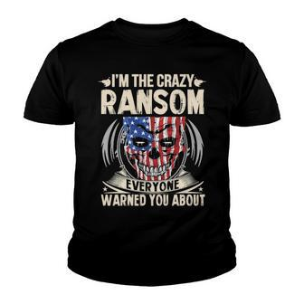Ransom Name Gift Im The Crazy Ransom Youth T-shirt - Seseable