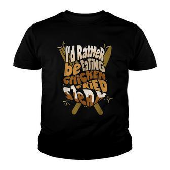 Rather Be Eating Chicken Fried Steak Youth T-shirt - Thegiftio UK