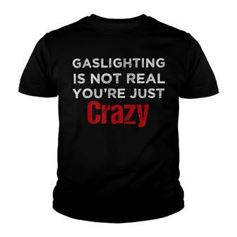 Red Gaslighting Is Not Real Youre Just Crazy Funny Vintage Youth T-shirt - Monsterry AU