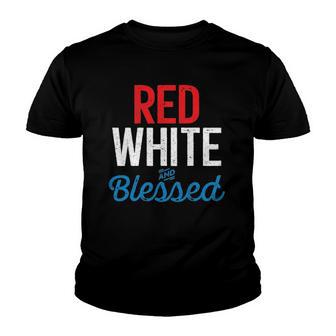 Red White And Blessed Independence Day 4Th Of July Patriotic Youth T-shirt | Mazezy