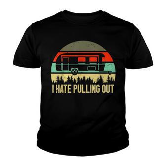Retro Vintage I Hate Pulling Out Funny Camping Youth T-shirt - Thegiftio UK