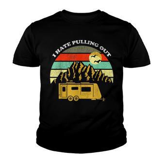 Retro Vintage Mountains Rv Camping I Hate Pulling Out Youth T-shirt - Thegiftio UK