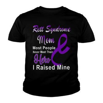 Rett Syndrome Mom Most People Never Meet Their Hero I Raised Mine Purple Ribbon Rett Syndrome Rett Syndrome Awareness Youth T-shirt | Favorety CA