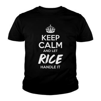 Rice Name Gift Keep Calm And Let Rice Handle It Youth T-shirt - Seseable