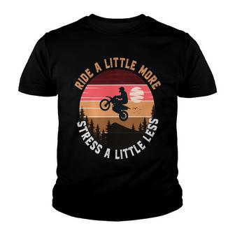 Ride A Little More Stress A Little Less Funny Motocross Gift Motorcycle Lover Vintage Youth T-shirt - Monsterry UK