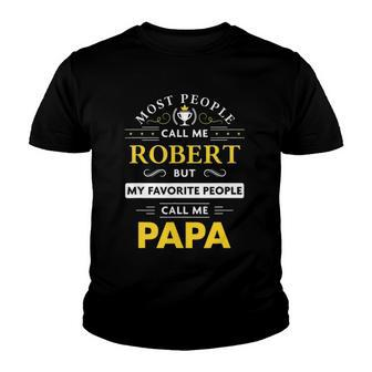 Robert Name My Favorite People Call Me Papa Youth T-shirt - Thegiftio UK