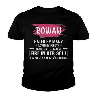 Rowan Name Gift Rowan Hated By Many Loved By Plenty Heart On Her Sleeve Youth T-shirt - Seseable