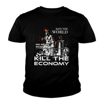 Save The World No More Rent Kill The Economy Youth T-shirt | Mazezy