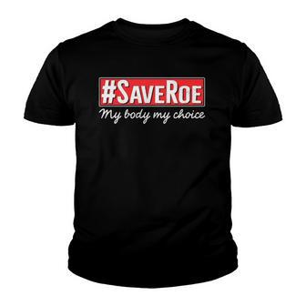 Saveroe Hashtag Save Roe Vs Wade Feminist Choice Protest Youth T-shirt | Mazezy