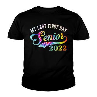 Senior Class 2022 Tie Dye My Last First Day Class 2022 Youth T-shirt - Thegiftio UK