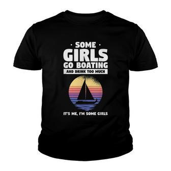 Some Girls Go Boating And Drink Too Much Its Me V2 Youth T-shirt - Thegiftio UK