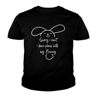 Sorry I Cant I Have Plans With My Bunny Youth T-shirt | Mazezy