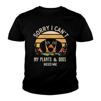 Sorry I Cant My Plants And Dogs Need Me Creative 2022 Gift Youth T-shirt - Thegiftio UK