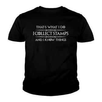 Stamp Collecting Gifts - I Collect Stamps & I Know I Things Youth T-shirt | Mazezy CA