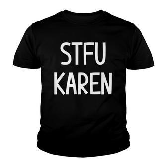 Stfu Karen Funny Joke Sarcastic Family Youth T-shirt - Thegiftio UK