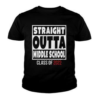 Straight Outta Middle School Class Of 2022 Graduation V3 Youth T-shirt - Thegiftio UK
