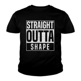 Straight Outta Shape Fitness Workout Gym Weightlifting Gift Youth T-shirt | Mazezy CA