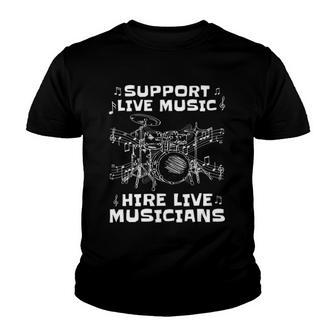 Support Live Music  Hire Live Musicians Drummer Gift Youth T-shirt