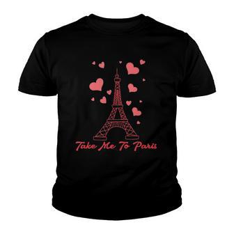 Take Me To Paris I Love Eiffel Tower Gifts Je Taime Paris Youth T-shirt - Thegiftio UK