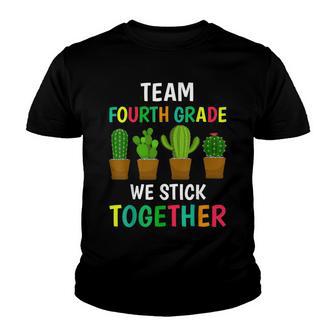 Team Fourth Grade We Stick Together Back To School Cactus Youth T-shirt - Thegiftio UK