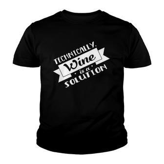 Technically Wine Is A Solution - Science Chemistry Youth T-shirt - Thegiftio UK