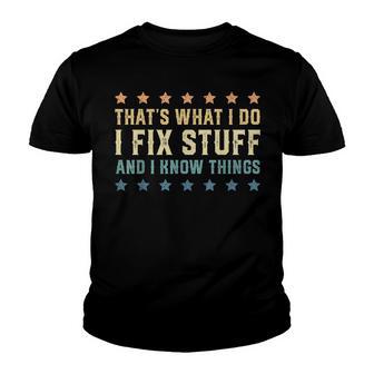 Thats What I Do I Fix Stuff And I Know Things V3 Youth T-shirt - Thegiftio UK
