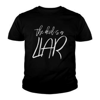 The Devil Is A Liar Christian Faith Inspirational Youth T-shirt | Mazezy