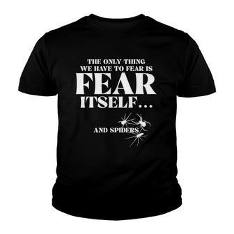The Only Thing We Have To Fear Is Fear Itself Spider Youth T-shirt | Mazezy