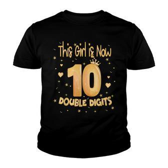 This Girl Is Now 10 Double Digits Its My 10Th Birthday Girl Youth T-shirt - Seseable