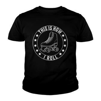 This Is How I Roll Vintage Retro Roller Skates 70S Youth T-shirt - Thegiftio UK