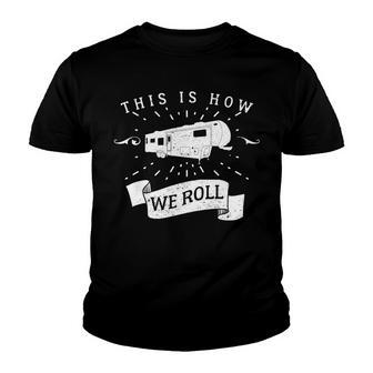 This Is How We Roll Funny Rv Camping Trailer Youth T-shirt - Thegiftio UK
