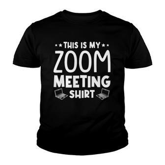 This Is My Zoom Meeting Quarantine Youth T-shirt | Mazezy