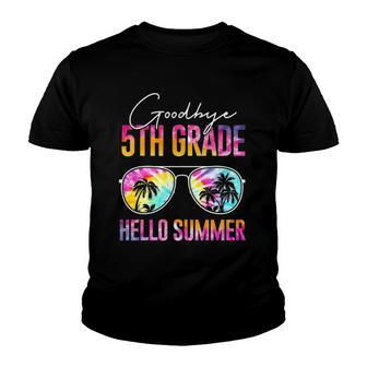 Tie Dye Goodbye 5Th Grade Hello Summer Last Day Of School Youth T-shirt | Mazezy