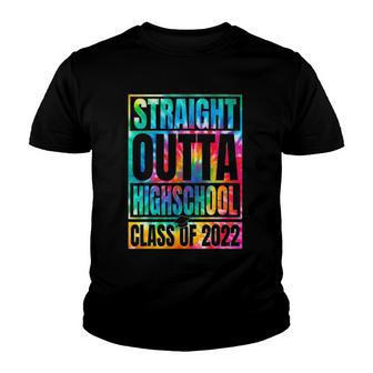 Tie Dye Straight Outta High School Class Of 2022 Graduation Youth T-shirt | Mazezy DE