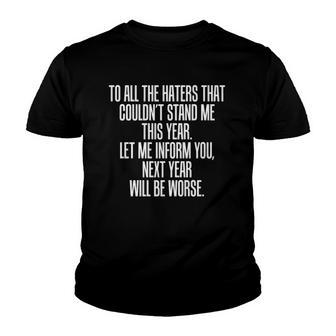 To All The Haters Couldnt Stand Me Next Year Worse Youth T-shirt | Mazezy