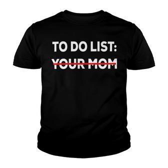 To Do List Your Mom 585 Trending Shirt Youth T-shirt | Favorety AU