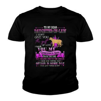 To My Dear Daughter In Law I Gave You My Gorgeous Son For Mom Youth T-shirt | Mazezy