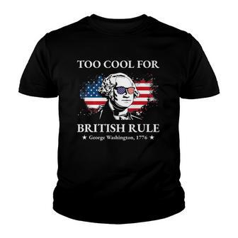 Too Cool For British Rule Fourth Of July Us American History V2 Youth T-shirt - Thegiftio UK