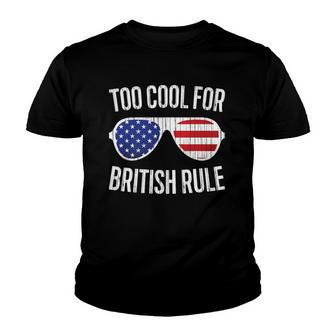 Too Cool For British Rule July 4Th Gift Youth T-shirt | Mazezy