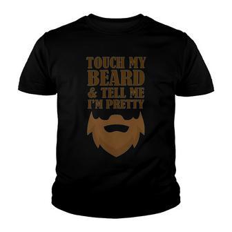 Touch My Beard And Tell Me Im Pretty 287 Shirt Youth T-shirt | Favorety