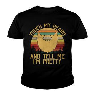 Touch My Beard And Tell Me Im Pretty 290 Shirt Youth T-shirt | Favorety CA