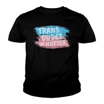 Trans Dudes Are Hotter Transgender Lgbtq Pride Month Youth T-shirt - Thegiftio UK