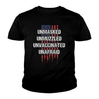 Unmasked Unmuzzled Unvaccinated Unafraid 4Th July American Youth T-shirt | Mazezy