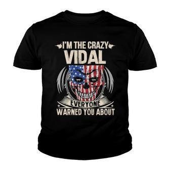 Vidal Name Gift Im The Crazy Vidal Youth T-shirt - Seseable