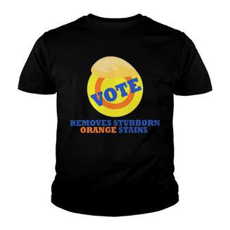 Vote Removes Stubborn Orange Stains 903 Shirt Youth T-shirt | Favorety DE