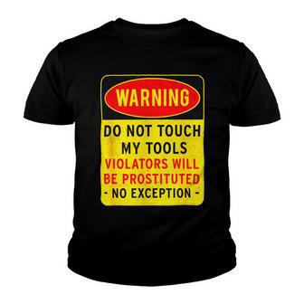 Warning Do Not Touch My Tools 197 Shirt Youth T-shirt | Favorety AU