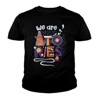 We Are Made Of Stories 251 Trending Shirt Youth T-shirt | Favorety