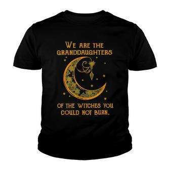 We Are The Granddaughters Of The Witches You Could Not Burn 208 Shirt Youth T-shirt | Favorety CA