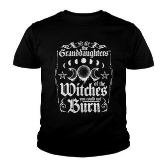 We Are The Granddaughters Of The Witches You Could Not Burn 209 Shirt Youth T-shirt | Favorety